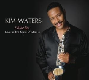 Cover for Kim Waters · I Want You: Love in the Spirit of Marvin (CD) (2008)