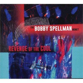 Cover for Bobby Spellman Nonet · Revenge Of The Cool (CD) (2020)