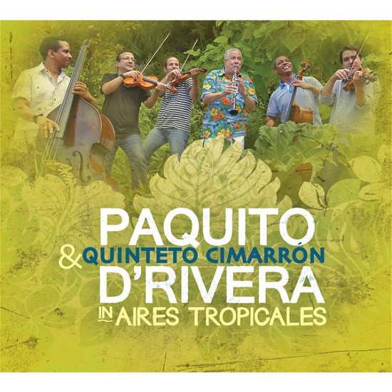 Cover for Aires Tropicales · D'rivera,paquito &amp; Cimarron,quinteto (CD) (2015)