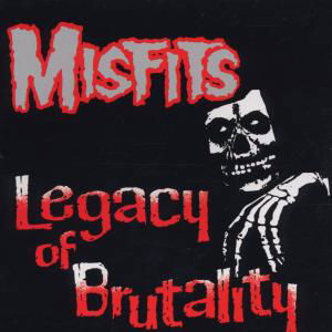 Legacy of Brutality - Misfits - Musik - PLAN9 - 0017046190626 - 6. november 1989