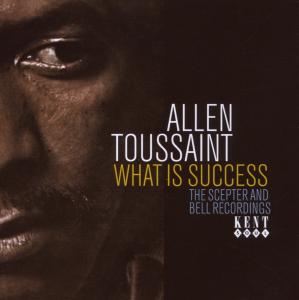 What Is Success The Scepter Bell Rec - Allen Toussaint - Musique - KENT - 0029667228626 - 8 octobre 2007