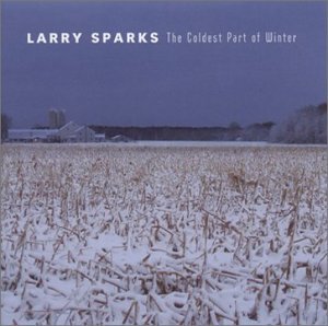 Cover for Larry Sparks · Coldest Part Of Winter (CD) (2003)