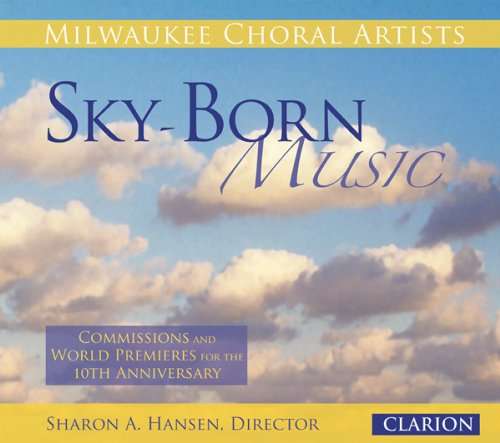 Cover for Milwaukee Choral Arts · Sky-born Music:10th Anniversary (CD) (2012)