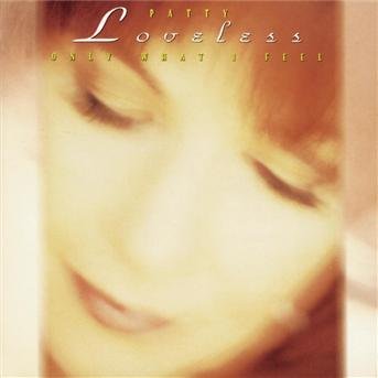 Cover for Patty Loveless · Only What I Feel (CD)