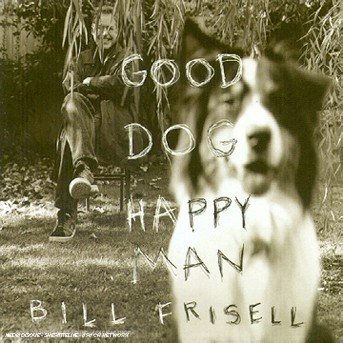 Cover for Bill Frisell · Good Dog Happy Man (CD) (1999)