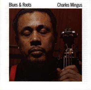 Blues & Roots - Charles Mingus - Musikk - Rhino Atlantic - 0075678133626 - 26. juni 1987
