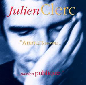 Amours Secretes Passion Publique - Julien Clerc - Musique - PLG FRANCE - 0077778684626 - 1 octobre 1991