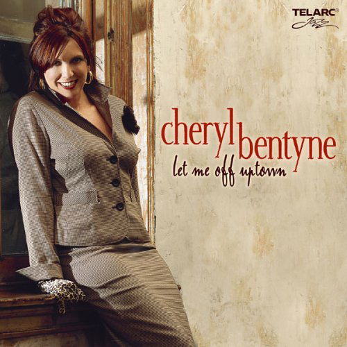 Cover for Cheryl Bentyne · Let Me Off Uptown (CD) (2005)