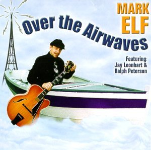 Over the Airwaves - Mark Elf - Muzyka - JEN BAY - 0601926000626 - 29 lutego 2000
