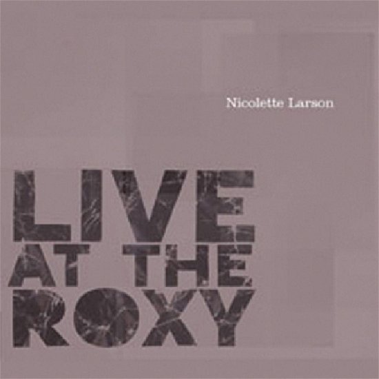 Live at the Roxy - Nicolette Larson - Música - UNIVERSAL MUSIC - 0603497773626 - 25 de agosto de 2008