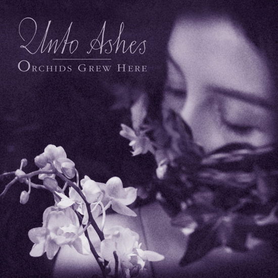 Orchids Grew Here - Unto Ashes - Music - PROJEKT - 0617026039626 - October 6, 2023