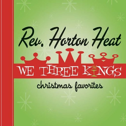 Cover for Reverend Horton Heat · We Three Kings (Ltd. Opaque Green Vinyl) (CD) [Digipak] (2005)