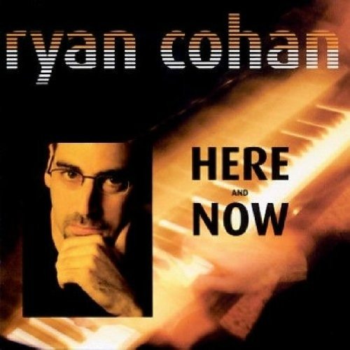 Here And Now - Ryan Cohan - Musiikki - Sirocco - 0642923101626 - 