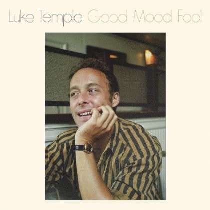 Cover for Luke Temple · Good Mood Fool (CD) (2013)