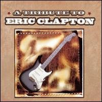 Cover for Eric Clapton - Tribute · Tribute To Eric Clapton (CD) [Tribute edition] (2010)