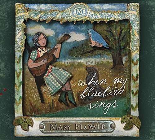 Cover for Mary Flower · When My Bluebird Sings (CD) (2014)