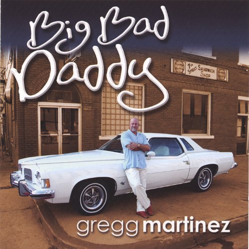 Cover for Gregg Martinez · Big Bad Daddy (CD) (2006)