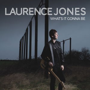 Laurence Jones · What's It Gonna Be (CD) (2015)