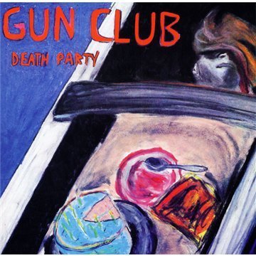 Death Party - Gun Club - Music - COOKING VINYL - 0711297490626 - October 27, 2009