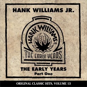 Early Years Pt. 1 - Hank -Jr.- Williams - Musiikki - CURB - 0715187791626 - perjantai 10. elokuuta 2018