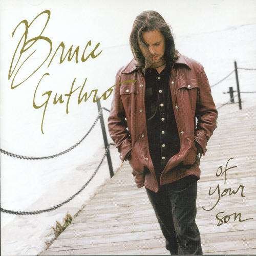 Of Your Son - Bruce Guthro - Musiikki - EMI - 0724349621626 - maanantai 6. heinäkuuta 1998