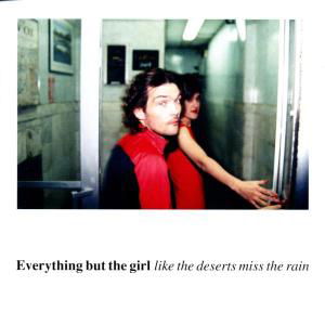 Cover for Everything But The Girl · Everything But The Girl - Like The Deserts Miss The Rain (CD) (2010)