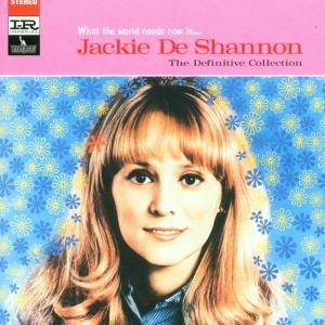 Jackie De Shannon-what the World Needs Now Is... - Jackie De Shannon - Muziek - EMI Music UK - 0724382978626 - 17 mei 2005