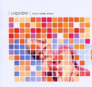 Cover for Liquido · Play Some Rock (SCD)