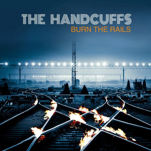 Cover for The Handcuffs · Burn the Rails (CD) (2022)