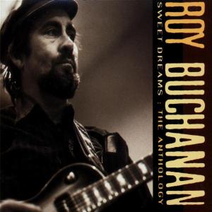 Sweet Dreams - The Anthology - Roy Buchanan - Musique - POLYDOR - 0731451708626 - 31 décembre 1993