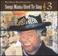 Songs Mama Used to Sing 3 / Various - Songs Mama Used to Sing 3 / Various - Musik - Blackberry Records - 0732865164626 - 16. November 2004