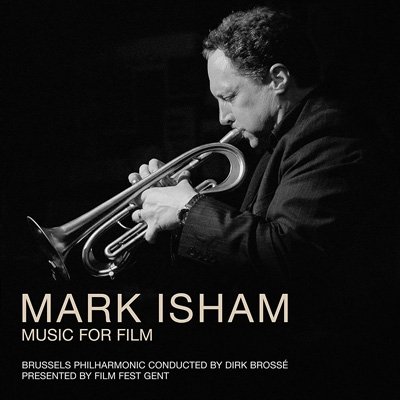 Cover for Brussels Philharmonic / Dirk Brossé · Mark Isham - Music for Film (CD) (2023)