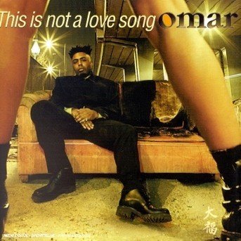 This Is Not A Love Song - Omar - Musik - Rca Int. (Sony Music) - 0743214962626 - 16. februar 2017