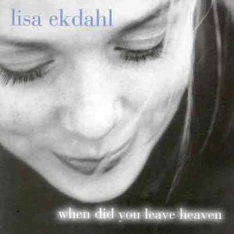 When Did You Leave Heaven - Lisa Ekdahl - Muziek - BMG - 0743215626626 - 28 maart 2003