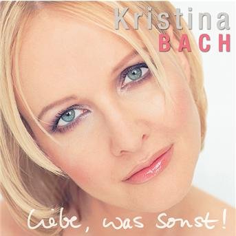 Cover for Kristina Bach · Liebe Was Sonst! (CD) (2002)