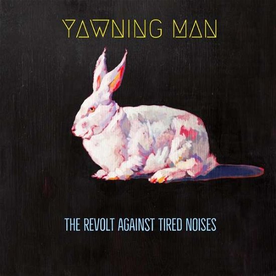 The Revolt Against Tired Noises - Yawning Man - Musik - HEAVY PSYCH SOUNDS - 0750958590626 - 7. September 2018
