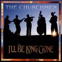 Cover for Churchmen · I'll Be Long Gone (CD) (2008)