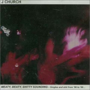 Cover for J Church · Meaty Beaty Shitty Sounding (CD) (2001)