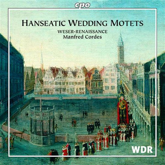 Hanseatic Wedding Songs - Weser-renaissance / Cordes - Musiikki - CPO - 0761203939626 - perjantai 1. marraskuuta 2019