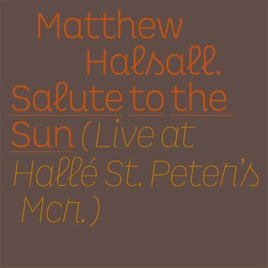 Cover for Matthew Halsall · Salute to the Sun: Live at Halle St Peter's (LP) (2021)