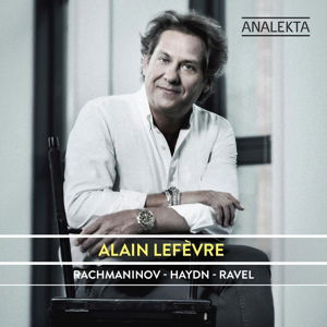 Cover for Alain Lefevre · Rachmaninoff Haydn - Ravel (CD) (2015)