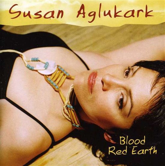 Susan Aglukart · Blood Red Earth (CD) (2006)