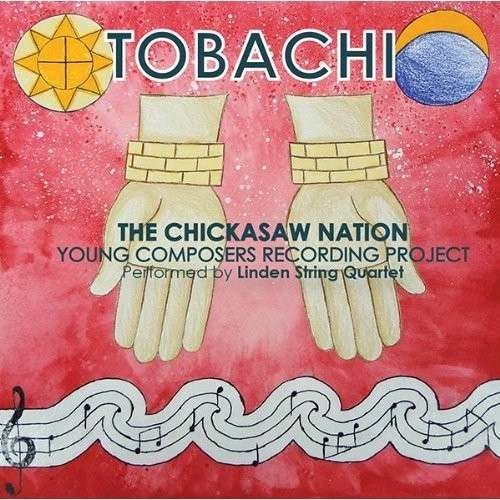 Cover for Linden String Quartet · Tobachi: Chicksaw Nation Young Composers Recording (CD) (2013)