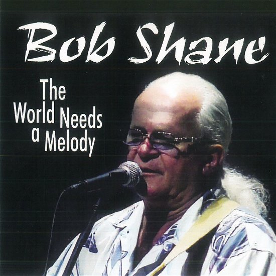 Cover for Bob Shane · The World Needs a Melody (CD) (2023)