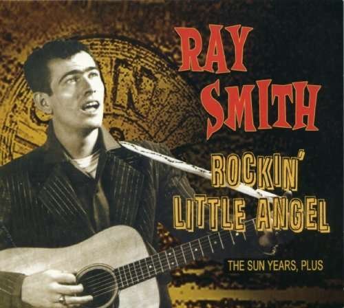 Cover for Ray Smith · Rockin Little Angel: the Sun Years Plus (CD) [Digipak] (2009)