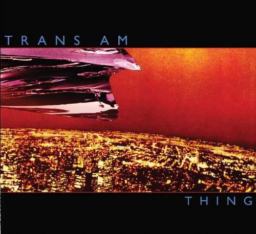 Thing - Trans Am - Musique - THRILL JOCKEY - 0790377023626 - 29 avril 2010