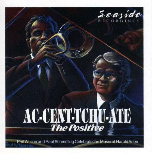 Cover for Wilson / Schemeling · Ac-cent-tchu-ate the Positive (CD) (2005)