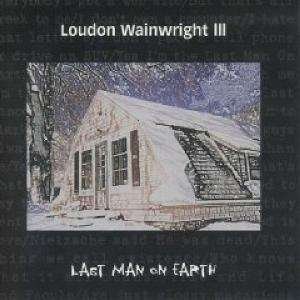 Cover for Loudon Wainwright III · Last Man on Earth (CD) (2007)