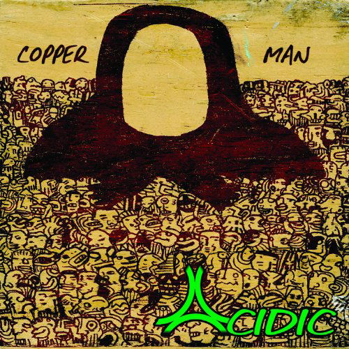 Copper Man - Acidic - Muziek - MRI - 0805859036626 - 26 maart 2013