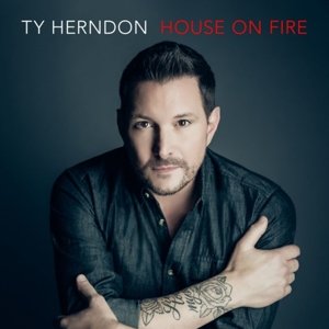 House on Fire - Ty Herndon - Musik - COUNTRY - 0819376097626 - 14. april 2017